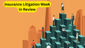 Insurance Litigation Week in Review: Key Court Rulings on AIG Coverage