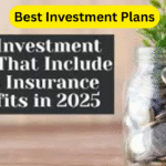 Best Investment Plans: That Include Term Insurance Benefits in 2025