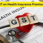 GST on Health Insurance Premiums: May Be Slashed to 5% Major Relief for Policyholders Likely Soon